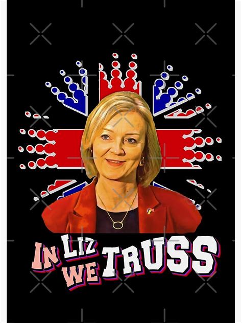 "Liz Truss | Trusted To Deliver | in liz we truss | UK prime minister ...