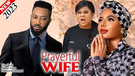 PRAYERFUL WIFE (2023 New) - Frederick Leonard, Nancy Isime, Uju Okoli ...