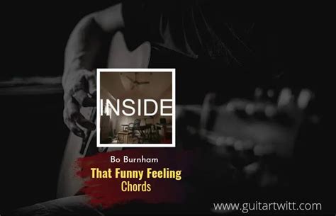 That Funny Feeling Chords By Bo Burnham For Guitar Piano & Ukulele - Guitartwitt