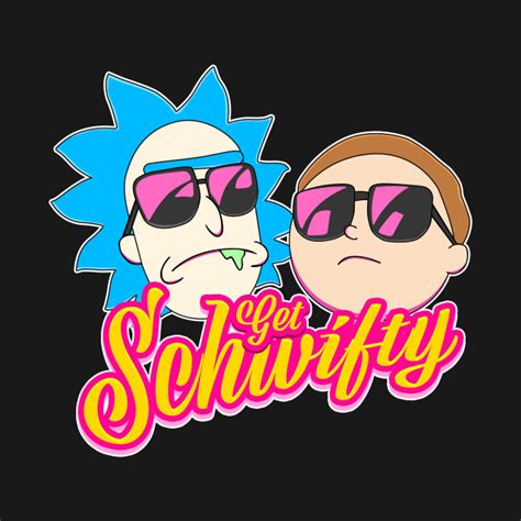 Rick And Morty : Get Schwifty - Rick And Morty - T-Shirt | TeePublic