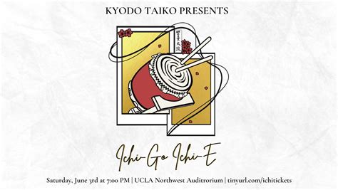 Ichi-Go Ichi-E: Kyodo Taiko's 24th Annual Spring Concert — Kyodo Taiko at UCLA