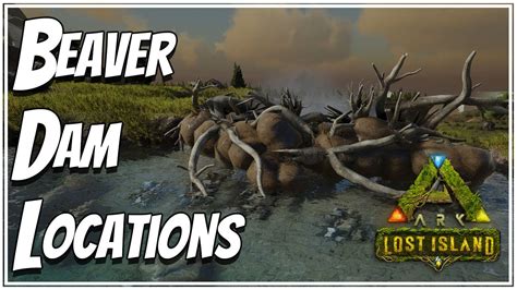 Beaver Dam Locations In Ark Lost Island - YouTube