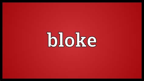 Bloke Meaning - YouTube