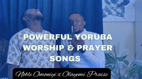 POWERFUL YORUBA WORSHIP & PRAYER SONGS (Agbara Olorun Medley)Noble ...