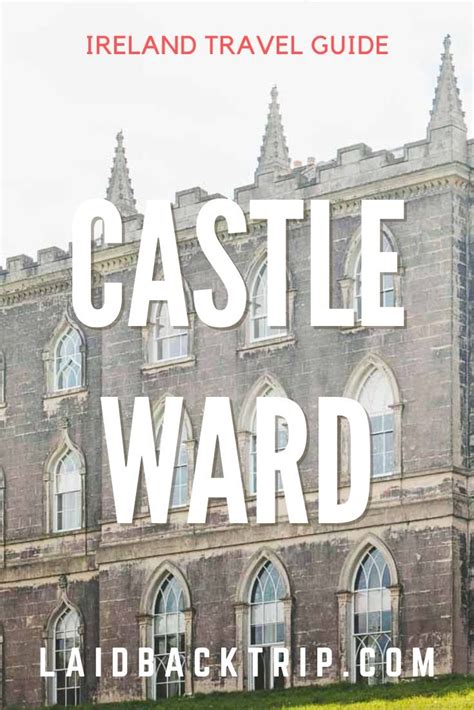 How to Visit Castle Ward — LAIDBACK TRIP