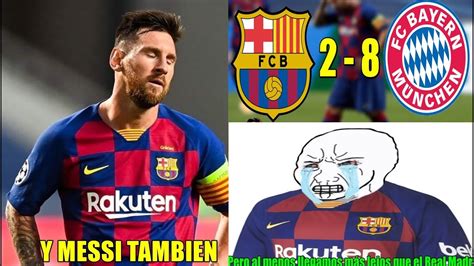 MEMES BARCELONA HUMILLADO GOLEADO Y ELIMINADO DE LA CHAMPIONS | BARCELONA VS BAYERN 2-8 - YouTube