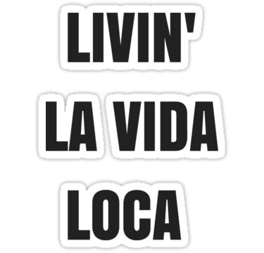 LIVIN LA VIDA LOCA Sticker by IdeasForArtists | T shirts with sayings, Red bubble stickers ...