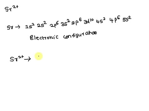 SOLVED: For the strontium ion (Sr2+) write electron configurations and draw energy-level ...