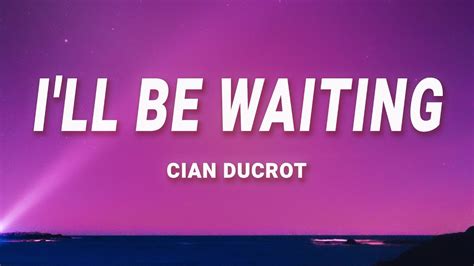 Cian Ducrot - I'll Be Waiting (Lyrics) - YouTube