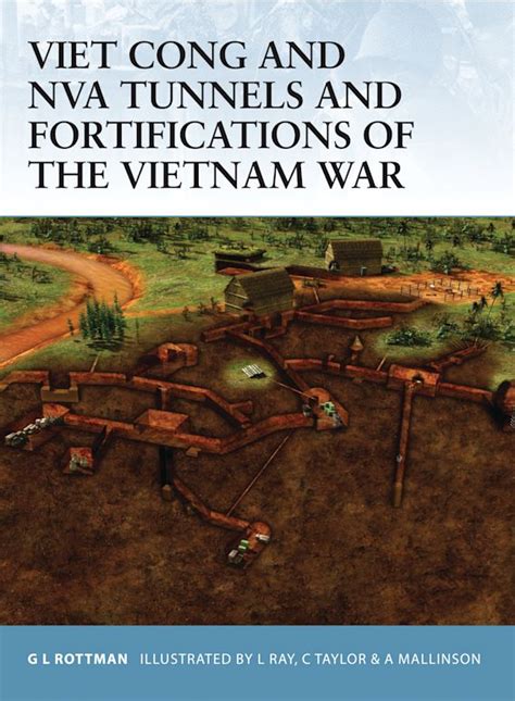 Viet Cong and NVA Tunnels and Fortifications of the Vietnam War: : Fortress Gordon L. Rottman ...