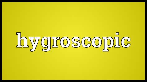 Hygroscopic Meaning - YouTube