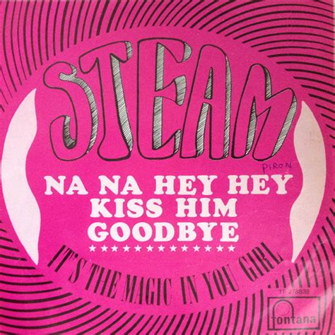 Steam – Na Na Hey Hey Kiss Him Goodbye (1969, Vinyl) - Discogs