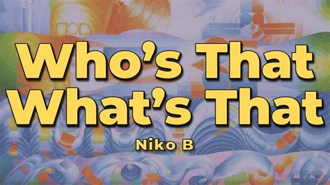 Niko B - Who's That What's That (Lyrics) - YouTube