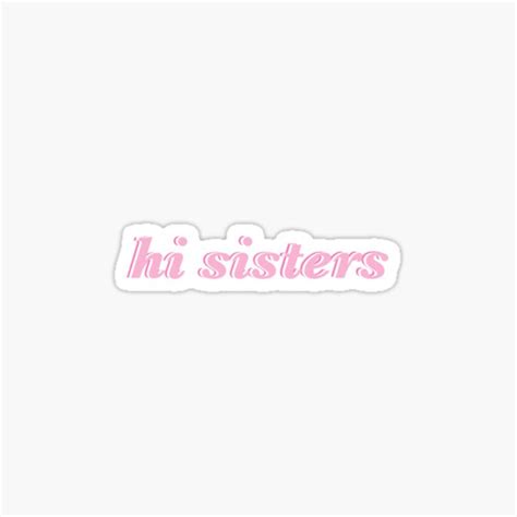 "Hi Sisters" Sticker by danirazee | Redbubble