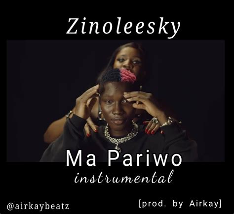 Zinoleesky - Ma Pariwo Instrumental (Prod by Airkay) - Instrumentals.com.ng