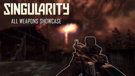 Singularity | All Weapons Showcase [Single Player Only] - YouTube