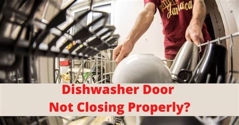 5 Reasons Why Dishwasher Door Is Not Closing Properly- Easy Fix! - How ...