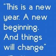 Quote Pictures This is a new year. A new beginning. And things will change