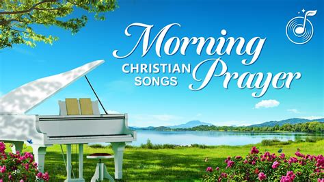 Morning Prayer - Christian Music - Praise and Worship Song Collection ...