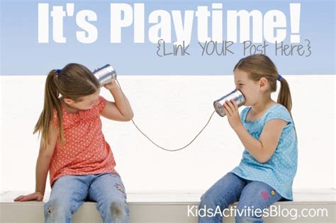 It's Playtime {Kids Meme} - Link HERE 1/16! Kids Activities Blog