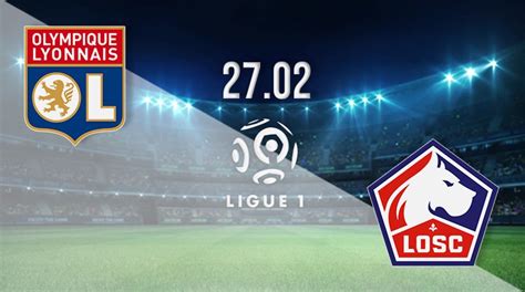 Lyon vs Lille Prediction: Ligue 1 Match on 27.02.2022