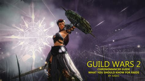 Guild Wars 2 Data: Guild Wars 2 - SC’s Chronomancer “Guide”/ What you should know for raids! by ...