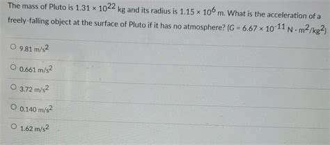 Solved The mass of Pluto is 1.31 x 1022 kg and its radius is | Chegg.com