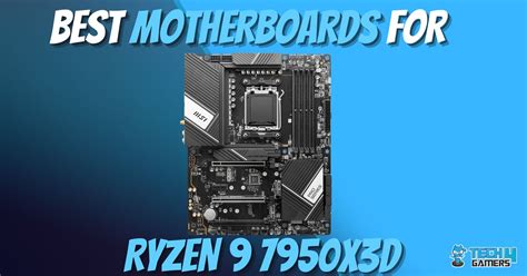 Best Motherboards For Ryzen 9 7950X3D [Hands-On Tested] - Tech4Gamers