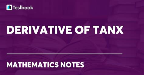 Derivative of tan x: Learn definition, formula, Proof & examples