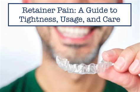 Retainer Pain: A Guide to Tightness, Usage, and Care