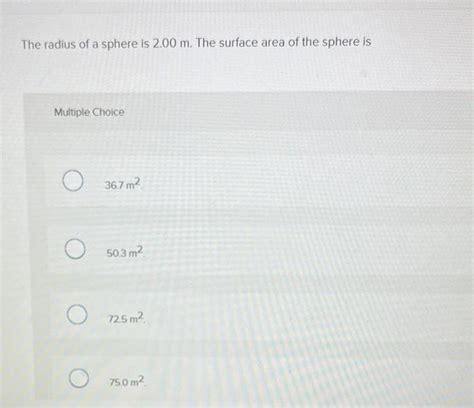 Solved The radius of a sphere is 2.00 m. The surface area of | Chegg.com