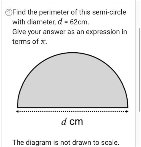 SOLVED: 'Find the perimeter of this semi-circle with diameter 62cm ...