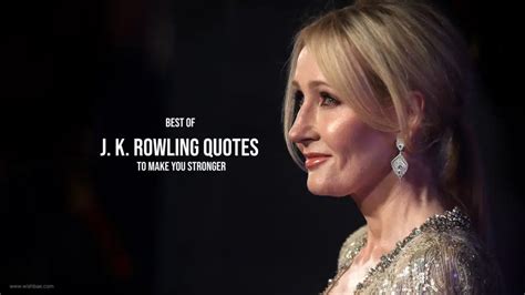 Best of J. K. Rowling Quotes to Make You Stronger - WishBae.Com