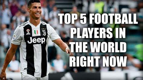 Top 5 Football Players In The World Right Now