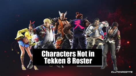 Characters Not in Tekken 8 Roster