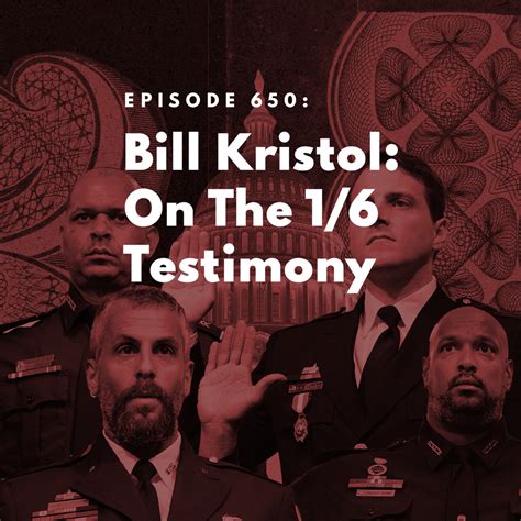 The Bulwark Podcast: Bill Kristol: On The 1/6 Testimony