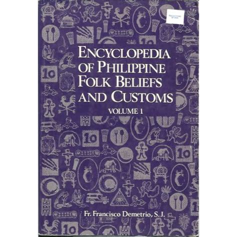 Encyclopedia of Philippine folk beliefs and customs: S.J. Fr Francisco ...