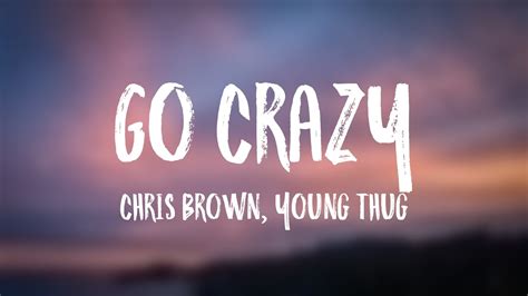 Go Crazy - Chris Brown, Young Thug [On-screen Lyrics] 🦠 - YouTube