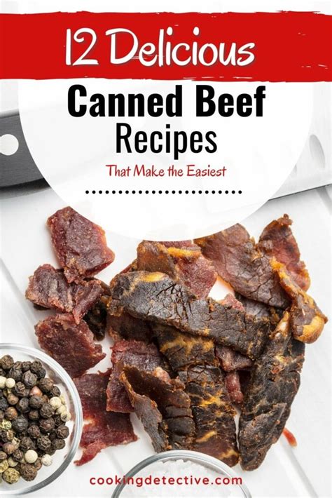 12 Canned Beef Recipes That Make the Easiest and Best of Meals!