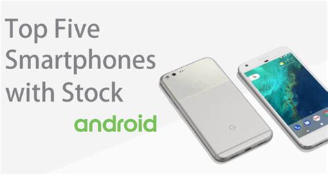 Best Stock Android Phones 2024: Top 10 Picks