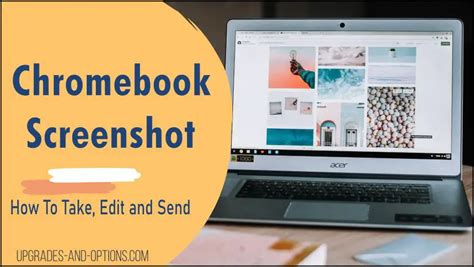 Mastering Screenshot On Chromebook (Take, Edit and Send) - Upgrades And ...