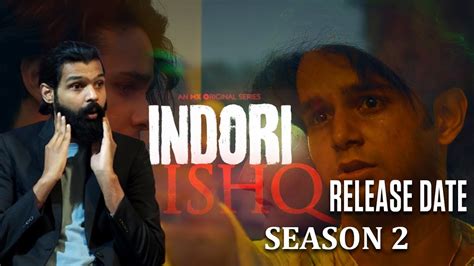 Indori Ishq Season 2 Release Date | Indori Ishq Season 2 Trailer ...