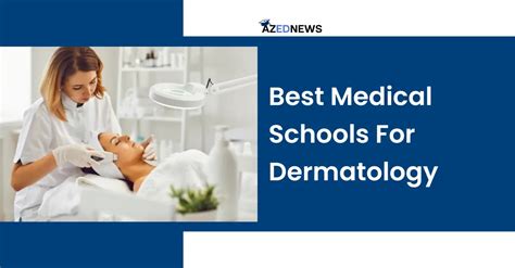 Best Medical Schools For Dermatology - AzedNews