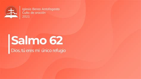 Orando los salmos: Salmo 62 – Iglesia Berea Centro Bíblico de Antofagasta