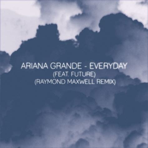 Stream Ariana Grande - Everyday (feat. Future) (Raymond Maxwell Remix ...