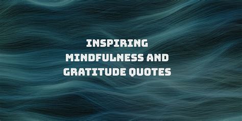 75 Mindfulness Gratitude Quotes to Inspire Your Practice - The Joy Within