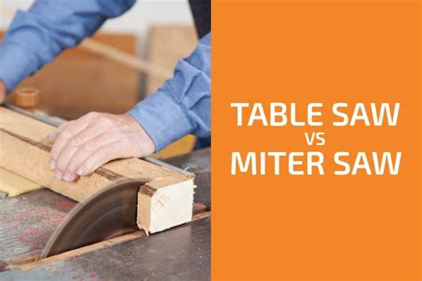 Table Saw vs. Miter Saw: Which One to Choose? - Handyman's World