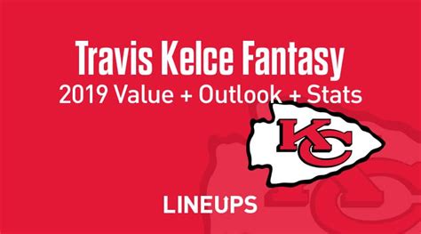 Travis Kelce Fantasy Football Outlook & Value 2019