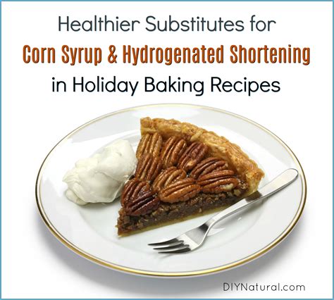 Corn Syrup Substitute: Healthy Replacements for Corn Syrup & Shortening