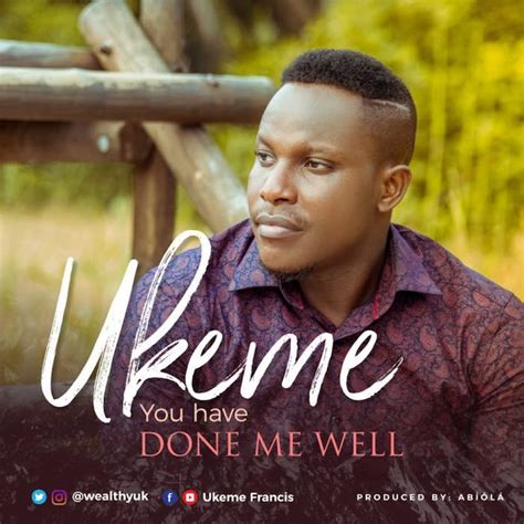 [Download & Lyrics] You have done me well - Ukeme - Simply African Gospel Lyrics